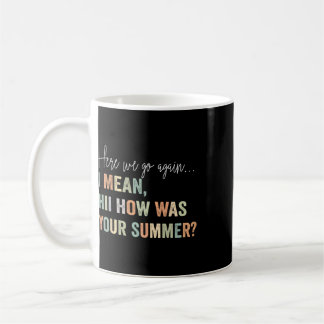 Taza De Café Aquí vamos de nuevo Quiero decir hola ¿Cómo estuvo