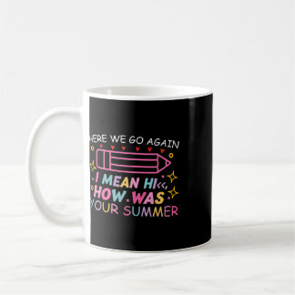Taza De Café Aquí vamos de nuevo Quiero decir hola ¿Cómo estuvo