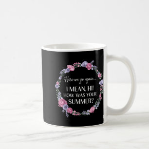 Taza De Café Aquí Vamos De Nuevo Quiero Decir Hola Cómo Fue Tu 