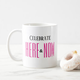 Taza De Café AQUÍ Y AHORA Inspirador Moderno Rosa Simple