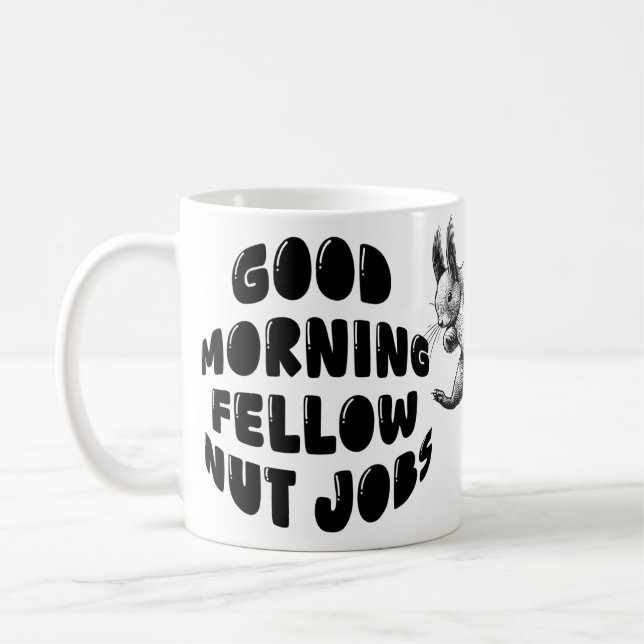 Taza De Café Ardilla Cuta - Buenos Días Empleos De Tuerca (Izquierda)