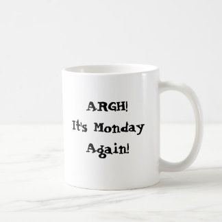 Taza De Café ¡Argh! ¡Es lunes otra vez! Necesito más café