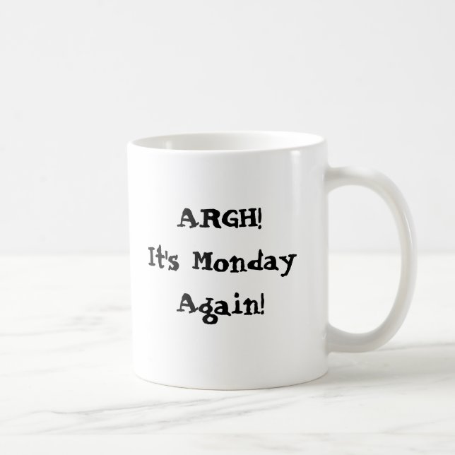 Taza De Café ¡Argh! ¡Es lunes otra vez! Necesito más café (Derecha)