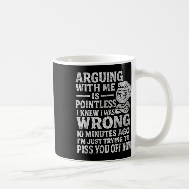 Taza De Café Arguing With Me Is Pointless I Was Knew I Was Wron (Derecha)