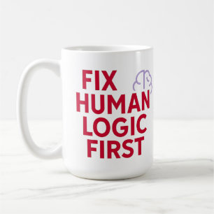 Taza De Café Arregla la Lógica Humana Primero   Cita de Humor M
