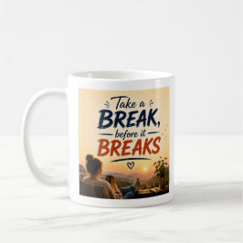 Taza De Café Arte de Cita Tómate Un Descanso Antes de Que Se Ro