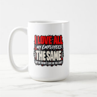 Taza De Café Arte de humor de jefe amo a todos mis empleados po