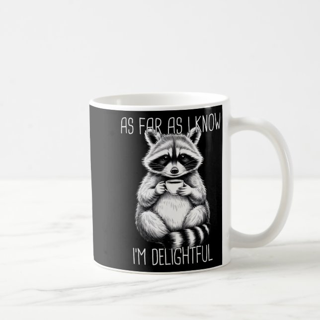 Taza De Café As Far As I Know I'm Delightful Raccoon  (Derecha)