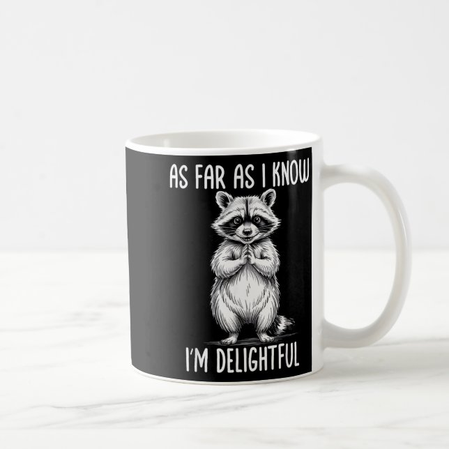 Taza De Café As Far As I Know I'm Delightful Raccoon  (Derecha)
