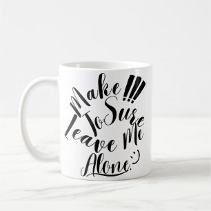 Taza De Café Asegúrate De Dejarme Solo