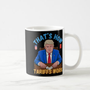 Taza De Café Así es como los aranceles funcionan el gracioso me
