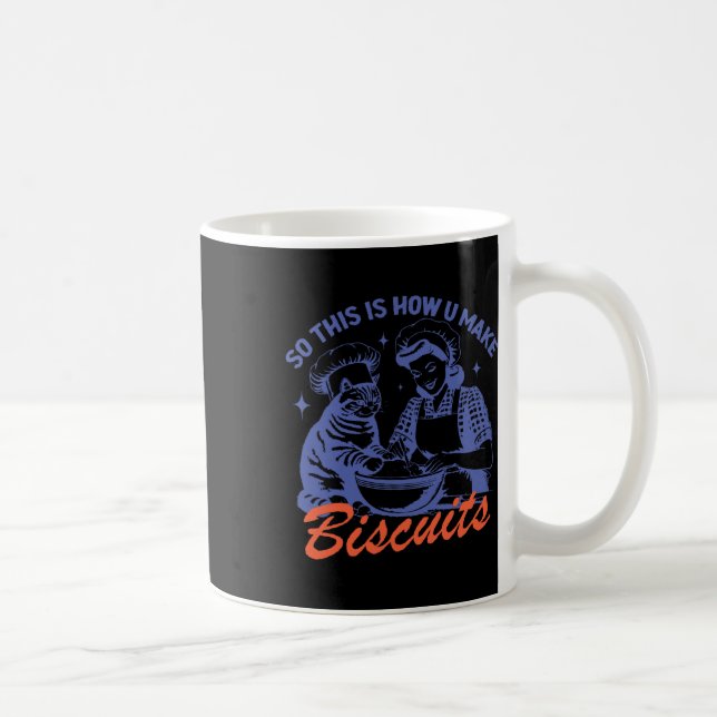 Taza De Café Así Que Así Es Como Haces Que Los Biscuits Sean Gr (Derecha)