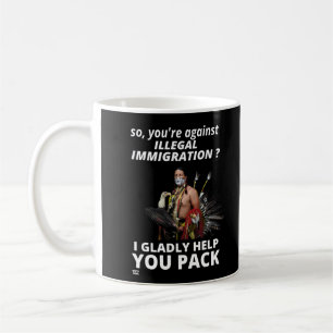 TAZA DE CAFÉ "¿ASÍ QUE ESTÁS EN CONTRA DE LA INMIGRACIÓN ILEGAL