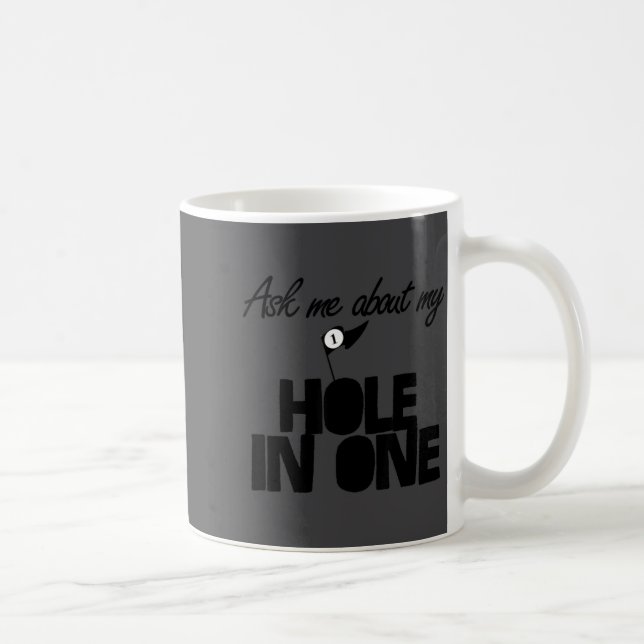 Taza De Café Ask Me About My Hole In One Funny Golf  (Derecha)