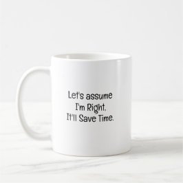 Taza De Café Asumir que tengo razón Ahorra tiempo Promoción lab