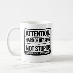 Taza De Café Atención: Sordos – No estúpidos.