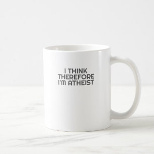 Taza De Café Ateo Gracioso Creo Que Por Lo Tanto Soy Ateísmo At
