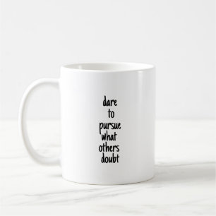 Taza De Café Atrévase A Perseguir A Mug