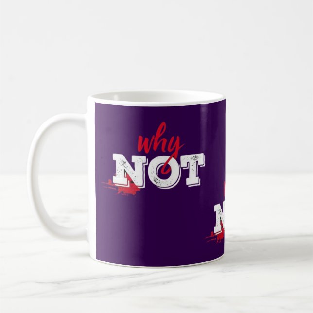 Taza De Café Audaz Grap "Por Qué No" Motivador (Izquierda)