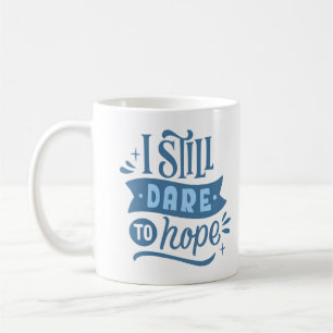 TAZA DE CAFÉ AÚN ME ATREVO A LA ESPERANZA