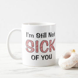 Taza De Café Aún No Me He Cansado De Ti Garabato Divertido Y Sa