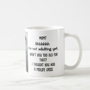 Taza De Café Aún no soy adulta. Demasiado mayor. Crisis de la m
