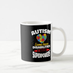Taza De Café Autismo Algunos Tienen Discapacidades Yo Tengo Sup