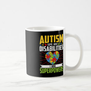 Taza De Café Autismo Algunos Tienen Discapacidades Yo Tengo Sup