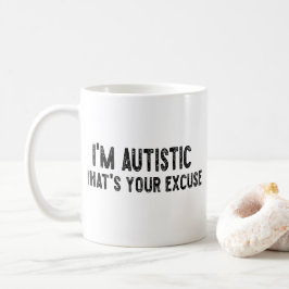 Taza De Café Autismo sarcástico Soy autista, ¿Cuál es tu excusa