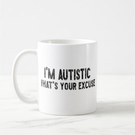 Taza De Café Autismo sarcástico Soy autista, ¿Cuál es tu excusa