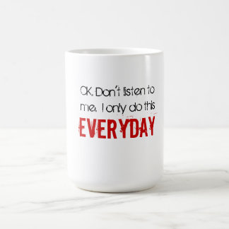 Taza De Café AUTORIZACIÓN. No escuche mí.  Hago solamente esto