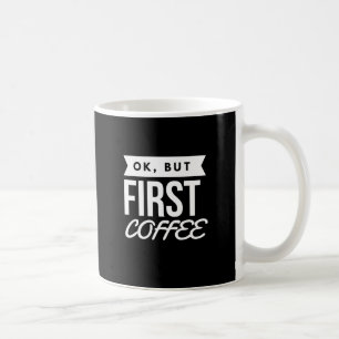 TAZA DE CAFÉ AUTORIZACIÓN, PERO PRIMER CAFÉ