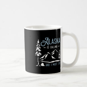 Taza De Café Aventura de senderismo Alaska está llamando y debo