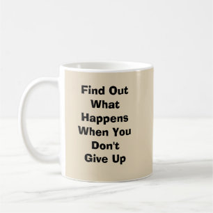 Taza De Café Averigüe lo que sucede cuando no te rindes