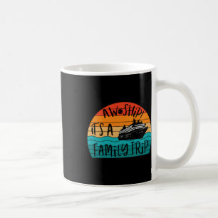 Taza De Café ¡Aw Ship! Es un viaje familiar para divertidas vac