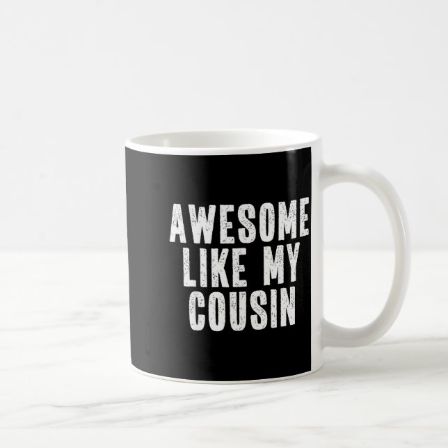 Taza De Café Awesome Like My Cousin Quote Funny Sibling Family  (Derecha)