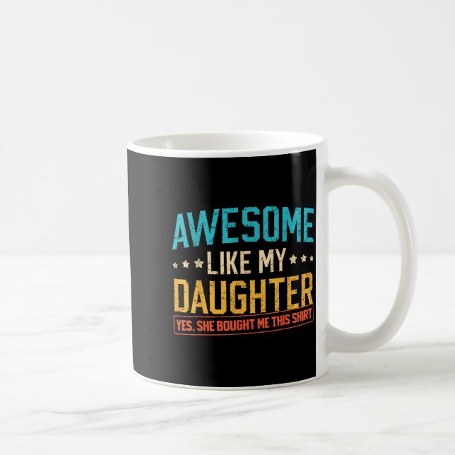 Taza De Café Awesome Like My Daughter Funny Dad Daddy Papa Mom  (Derecha)