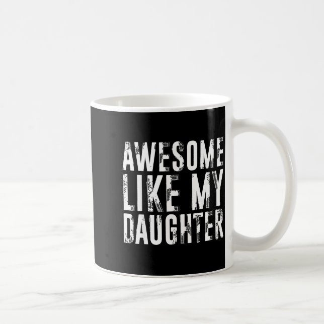 Taza De Café Awesome Like My Daughter Funny Men Dad Fathers Day (Derecha)