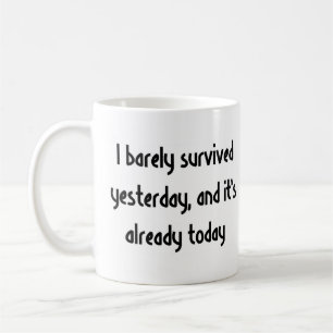 Taza De Café ayer apenas sobreviví
