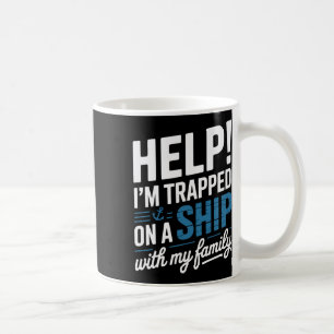 Taza De Café Ayuda Estoy Atrapado En Un Crucero Con Mi Familia
