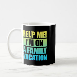 Taza De Café Ayúdame Estoy De Vacaciones Familiares 3