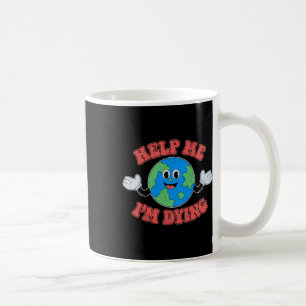 Taza De Café Ayúdame estoy muriendo para salvar el planeta salv