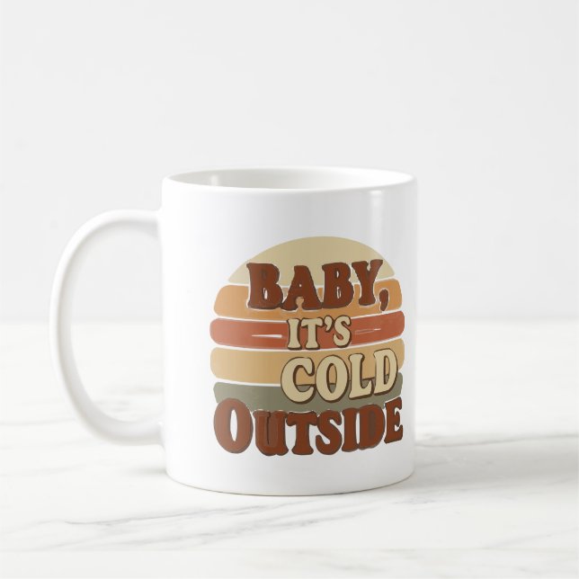 Taza De Café Baby, It’s Cold Outside Mug (Izquierda)