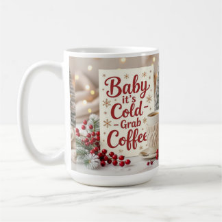 Taza De Café Baby it's cold grab coffee