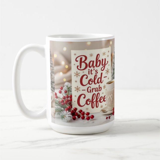 Taza De Café Baby it's cold grab coffee  (Izquierda)