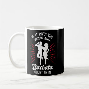 Taza De Café Bachata Dance Si Se Trata De Música Y Bachata Cou