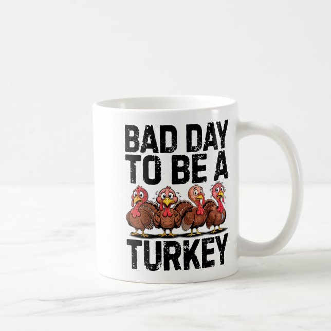 Taza De Café Bad Day To Be A Turkey Funny Thanksgiving  (Derecha)