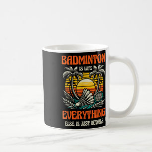 Taza De Café Badminton Es La Vida Todo Lo Demás Es Sólo Detalle