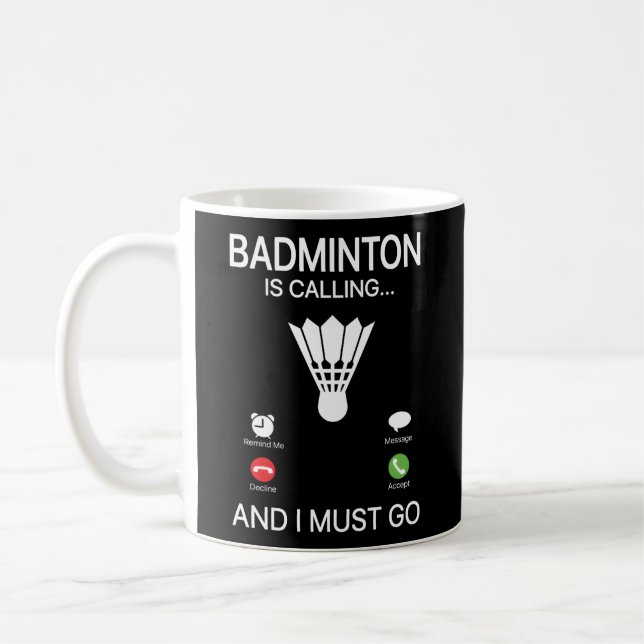 Taza De Café Badminton Está Llamando A Declinar Aceptar Y Debo  (Izquierda)