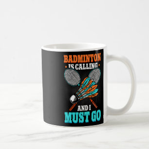 Taza De Café Badminton Está Llamando Y Debo Ir De Transporte